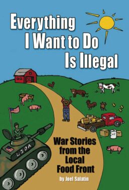 Everything I Want To Do Is Illegal by Joel Salatin