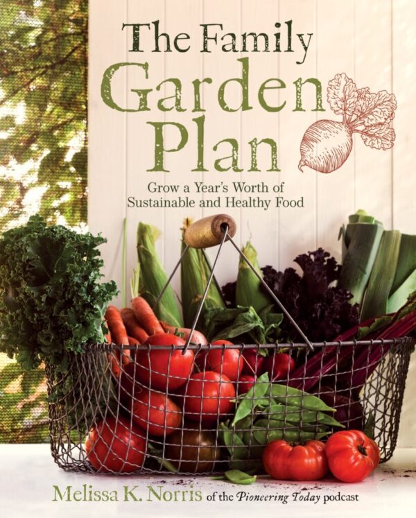 The Family Garden Plan by Melissa K. Norris
