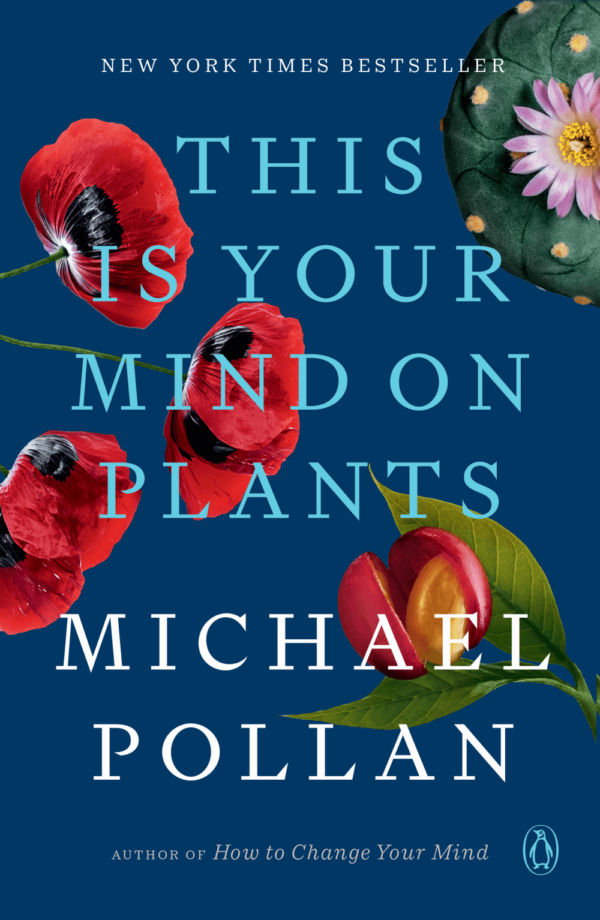 This is Your Mind on Plants by Michael Pollan