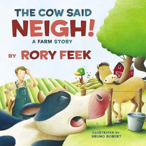 The Cow Said Neigh! : A Farm Story (Board book) by Rory Feek