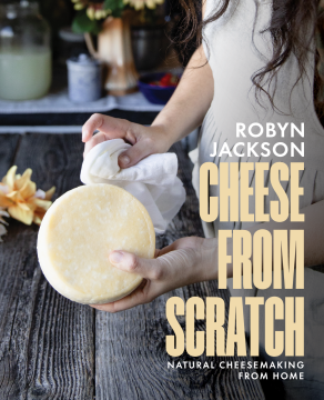 Cheese From Scratch by Robyn Jackson