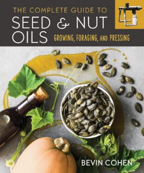 The Complete Guide to Seed & Nut Oils - Bevin Cohen
